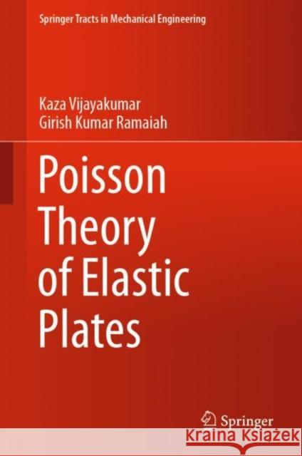 Poisson Theory of Elastic Plates Kaza Vijayakumar Girish Kumar Ramaiah 9789813342095