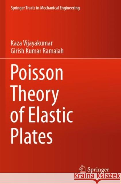 Poisson Theory of Elastic Plates Kaza Vijayakumar, Girish Kumar Ramaiah 9789813342125 Springer Singapore