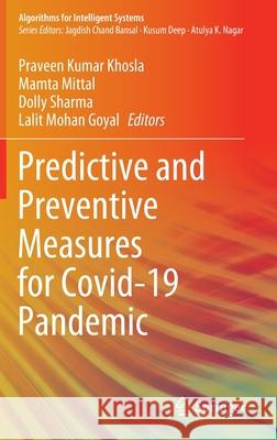 Predictive and Preventive Measures for Covid-19 Pandemic Praveen Kumar Khosla Mamta Mittal Dolly Sharma 9789813342354 Springer