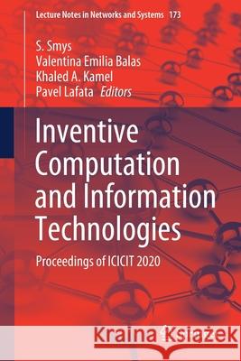 Inventive Computation and Information Technologies: Proceedings of Icicit 2020 S. Smys Valentina Emilia Balas Khaled A. Kamel 9789813343047 Springer