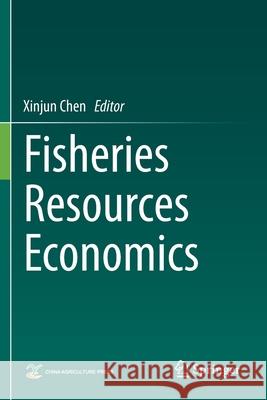 Fisheries Resources Economics Xinjun Chen 9789813343306 Springer