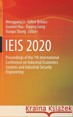 Ieis 2020: Proceedings of the 7th International Conference on Industrial Economics Systems and Industrial Security Engineering Menggang Li G 9789813343627 Springer