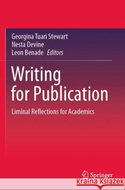 Writing for Publication: Liminal Reflections for Academics Stewart, Georgina Tuari 9789813344419
