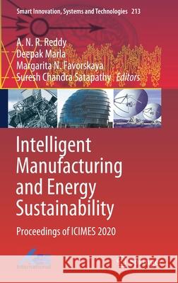 Intelligent Manufacturing and Energy Sustainability: Proceedings of Icimes 2020 A. N. R. Reddy Deepak Marla Margarita N. Favorskaya 9789813344426