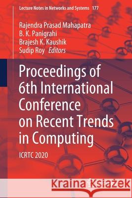 Proceedings of 6th International Conference on Recent Trends in Computing: Icrtc 2020 R. P. Mahapatra B. K. Panigrahi Brajesh K. Kaushik 9789813345003 Springer