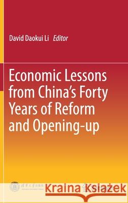 Economic Lessons from China's Forty Years of Reform and Opening-Up Li, David Daokui 9789813345195 Springer