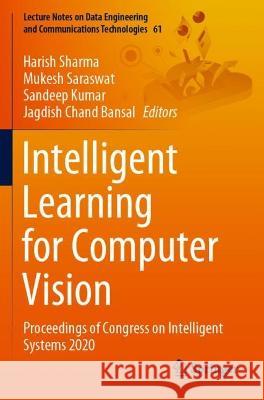 Intelligent Learning for Computer Vision: Proceedings of Congress on Intelligent Systems 2020 Sharma, Harish 9789813345843