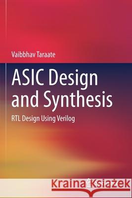 ASIC Design and Synthesis: Rtl Design Using Verilog Taraate, Vaibbhav 9789813346444 Springer