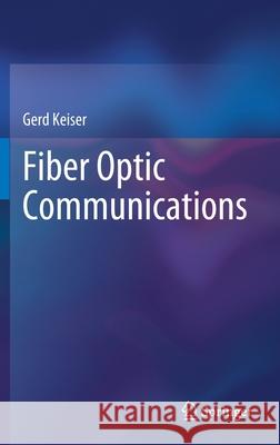 Fiber Optic Communications Gerd Keiser 9789813346642 Springer