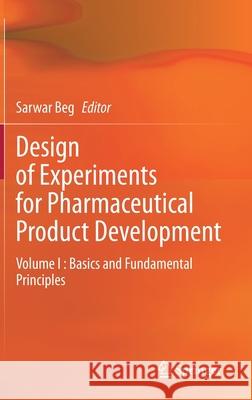 Design of Experiments for Pharmaceutical Product Development: Volume I: Basics and Fundamental Principles Sarwar Beg 9789813347168
