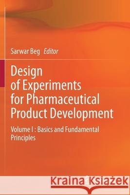 Design of Experiments for Pharmaceutical Product Development: Volume I: Basics and Fundamental Principles Sarwar Beg 9789813347199