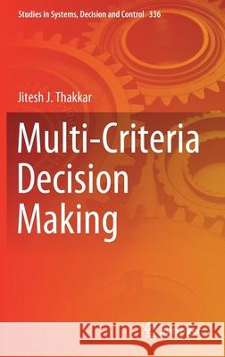Multi-Criteria Decision Making Jitesh J. Thakkar 9789813347441 Springer