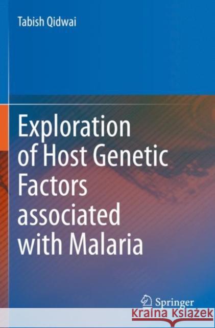 Exploration of Host Genetic Factors Associated with Malaria Qidwai, Tabish 9789813347632 Springer Singapore