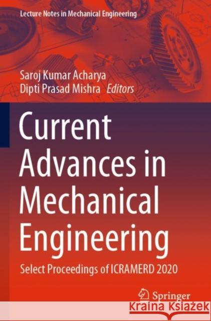 Current Advances in Mechanical Engineering: Select Proceedings of Icramerd 2020 Acharya, Saroj Kumar 9789813347977 Springer Singapore