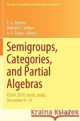 Semigroups, Categories, and Partial Algebras: Icsaa 2019, Kochi, India, December 9-12 Romeo, P. G. 9789813348448 Springer Singapore