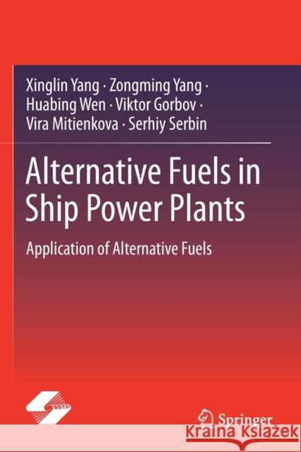 Alternative Fuels in Ship Power Plants: Application of Alternative Fuels Yang, Xinglin 9789813348523 Springer Singapore