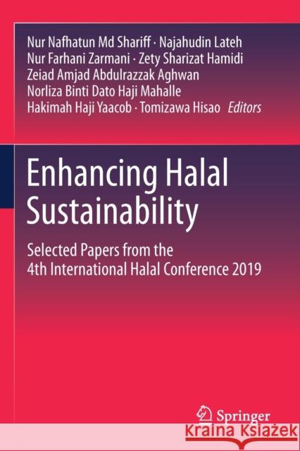Enhancing Halal Sustainability: Selected Papers from the 4th International Halal Conference 2019 MD Shariff, Nur Nafhatun 9789813348561 Springer Nature Singapore