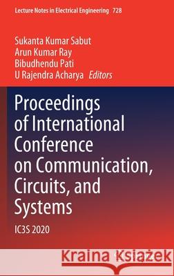 Proceedings of International Conference on Communication, Circuits, and Systems: Ic3s 2020 Sukanta Kumar Sabut Arun Kumar Ray Bibudhendu Pati 9789813348653