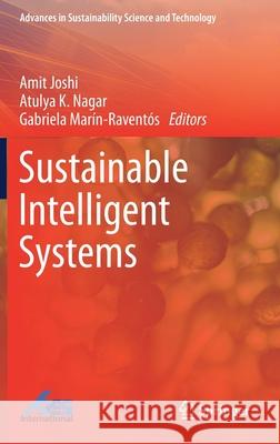 Sustainable Intelligent Systems Amit Joshi Atulya K. Nagar Gabriela Mar 9789813349001 Springer
