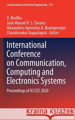 International Conference on Communication, Computing and Electronics Systems: Proceedings of Iccces 2020 V. Bindhu Jo 9789813349087