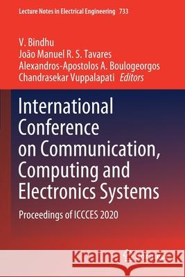 International Conference on Communication, Computing and Electronics Systems: Proceedings of Iccces 2020 Bindhu, V. 9789813349117