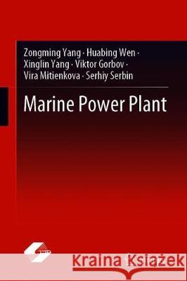 Marine Power Plant Zongming Yang Huabing Wen Xinglin Yang 9789813349346 Springer