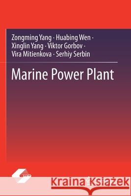 Marine Power Plant Zongming Yang, Huabing Wen, Xinglin Yang 9789813349377 Springer Singapore