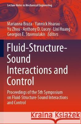 Fluid-Structure-Sound Interactions and Control: Proceedings of the 5th Symposium on Fluid-Structure-Sound Interactions and Control Braza, Marianna 9789813349629 Springer Nature Singapore