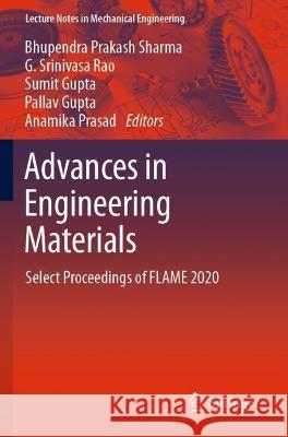 Advances in Engineering Materials: Select Proceedings of Flame 2020 Sharma, Bhupendra Prakash 9789813360310