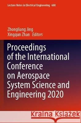 Proceedings of the International Conference on Aerospace System Science and Engineering 2020  9789813360624 Springer Nature Singapore