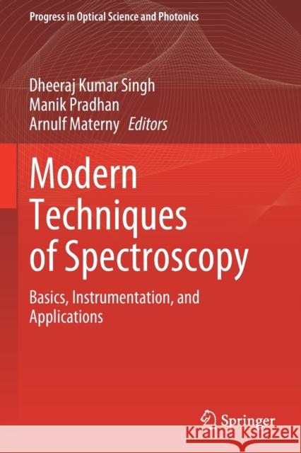 Modern Techniques of Spectroscopy: Basics, Instrumentation, and Applications Singh, Dheeraj Kumar 9789813360860