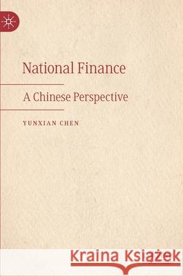 National Finance: A Chinese Perspective Yunxian Chen Heming Yong 9789813360914 Palgrave MacMillan