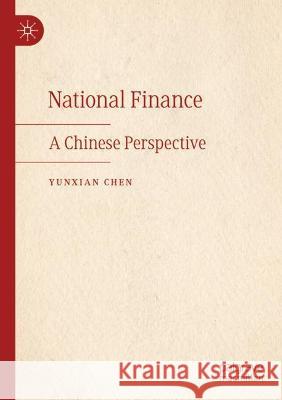 National Finance: A Chinese Perspective Chen, Yunxian 9789813360945