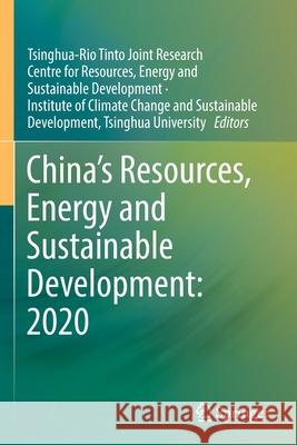 China's Resources, Energy and Sustainable Development: 2020 Tsinghua-Rio Tinto Joint Research Cen    Institute of Climate Change and Susta 9789813361027 Springer