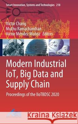 Modern Industrial Iot, Big Data and Supply Chain: Proceedings of the Iiotbdsc 2020 Victor Chang Muthu Ramachandran V 9789813361409