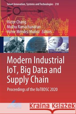 Modern Industrial Iot, Big Data and Supply Chain: Proceedings of the Iiotbdsc 2020 Chang, Victor 9789813361430 Springer