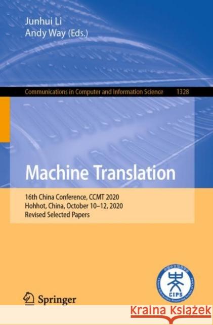 Machine Translation: 16th China Conference, Ccmt 2020, Hohhot, China, October 10-12, 2020, Revised Selected Papers Junhui Li Andy Way 9789813361614 Springer