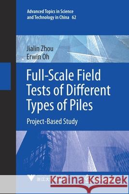 Full-Scale Field Tests of Different Types of Piles: Project-Based Study Zhou, Jialin 9789813361850 Springer Singapore