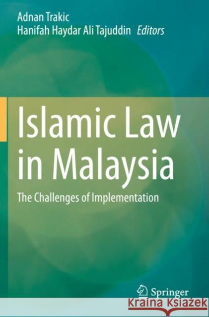 Islamic Law in Malaysia: The Challenges of Implementation Trakic, Adnan 9789813361898
