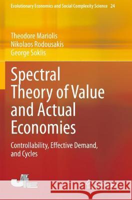 Spectral Theory of Value and Actual Economies: Controllability, Effective Demand, and Cycles Mariolis, Theodore 9789813362628 Springer Nature Singapore