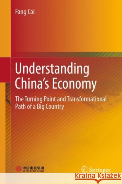 Understanding China's Economy: The Turning Point and Transformational Path of a Big Country Fang Cai 9789813363212 Springer