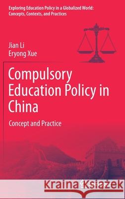 Compulsory Education Policy in China: Concept and Practice Jian Li Eryong Xue 9789813363571