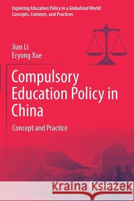Compulsory Education Policy in China: Concept and Practice Li, Jian 9789813363601 Springer Singapore
