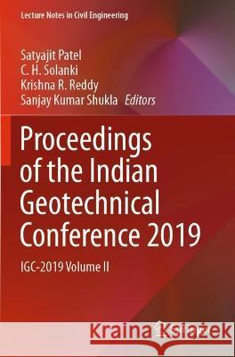 Proceedings of the Indian Geotechnical Conference 2019: Igc-2019 Volume II Patel, Satyajit 9789813363724