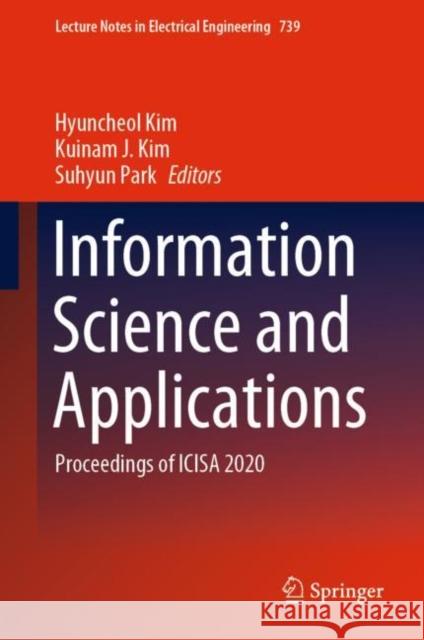 Information Science and Applications: Proceedings of Icisa 2020 Hyuncheol Kim Kuinam J. Kim Suhyun Park 9789813363847
