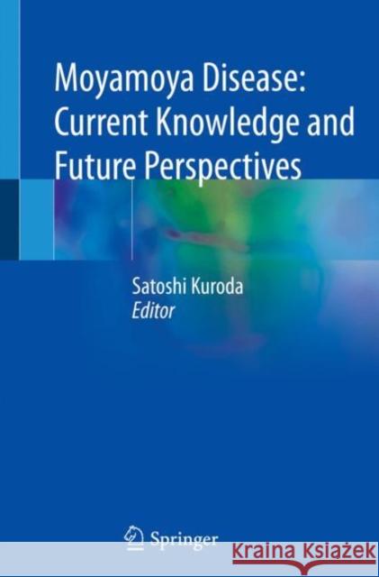 Moyamoya Disease: Current Knowledge and Future Perspectives  9789813364066 Springer Singapore