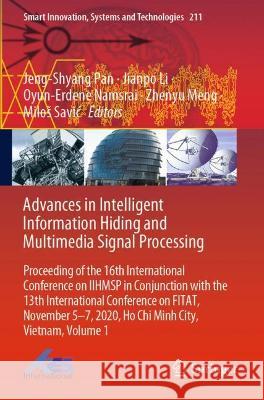 Advances in Intelligent Information Hiding and Multimedia Signal Processing: Proceeding of the 16th International Conference on Iihmsp in Conjunction Pan, Jeng-Shyang 9789813364226