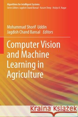 Computer Vision and Machine Learning in Agriculture Mohammad Shorif Uddin Jagdish Chand Bansal 9789813364264