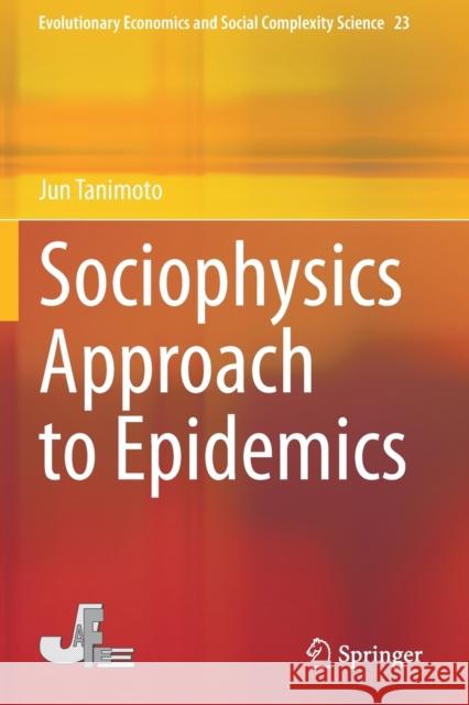 Sociophysics Approach to Epidemics Jun Tanimoto 9789813364837