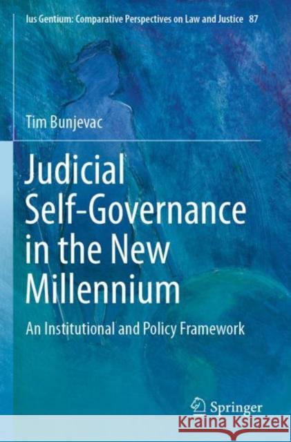 Judicial Self-Governance in the New Millennium: An Institutional and Policy Framework Bunjevac, Tim 9789813365087 Springer Singapore